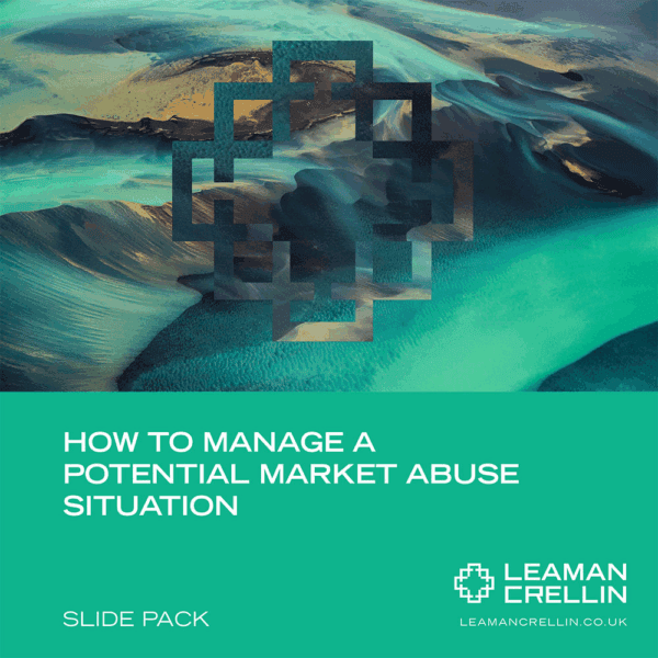 MAST0623 - How to manage a potential market abuse situation MAST0623 - How to manage a potential market abuse situation - Leaman Crellin